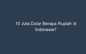 10 Dolar Artinya Berapa Rupiah